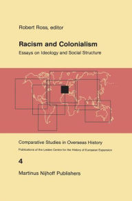 Racism and Colonialism: Essays on Ideology and Social Structure - R. J. Ross