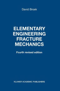Elementary Engineering Fracture Mechanics D. Broek Author