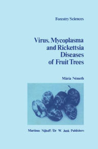 The Virus, Mycoplasma and Rickettsia Diseases of Fruit Trees M.V. Németh Author