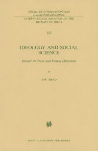 Ideology and Social Science: Destutt de Tracy and French Liberalism B. W. Head Author