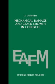 Mechanical damage and crack growth in concrete: Plastic collapse to brittle fracture Alberto Carpinteri Author