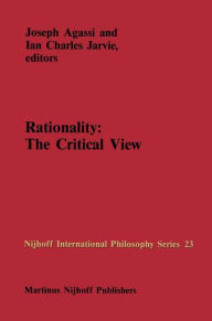 Rationality: The Critical View J. Agassi Editor