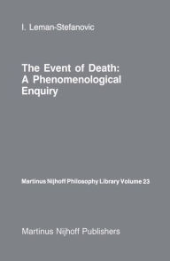The Event of Death: a Phenomenological Enquiry I. Leman-Stefanovic Author