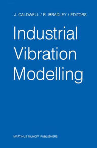 Industrial Vibration Modelling: Proceedings of Polymodel 9, the Ninth Annual Conference of the North East Polytechnics Mathematical Modelling & Comput