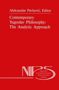 Contemporary Yugoslav Philosophy: The Analytic Approach A. Pavkovic Editor