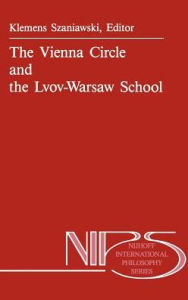 The Vienna Circle and the Lvov-Warsaw School A. Szaniawski Editor