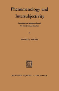 Phenomenology and Intersubjectivity: Contemporary Interpretations of the Interpersonal Situation T.S. Owens Author