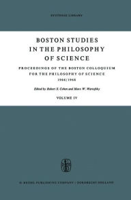 Proceedings of the Boston Colloquium for the Philosophy of Science 1966/1968 Robert S. Cohen Editor