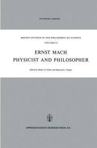 Ernst Mach: Physicist and Philosopher Robert S. Cohen Editor