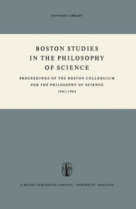 Boston Studies in the Philosophy of Science: Proceedings of the Boston Colloquium for the Philosophy of Science 1961/1962 Marx W. Wartofsky Editor