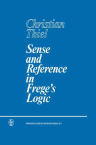 Sense and Reference in Frege's Logic C Thiel Author