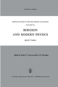Bergson and Modern Physics: A Reinterpretation and Re-evaluation M. Capek Author