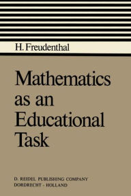 Mathematics as an Educational Task Hans Freudenthal Author