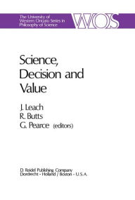 Science, Decision and Value J.J. Leach Editor