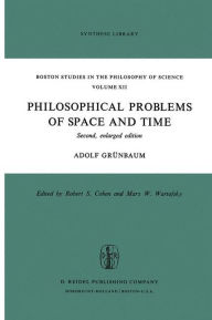 Philosophical Problems of Space and Time: Second, enlarged edition Adolf Grïnbaum Author