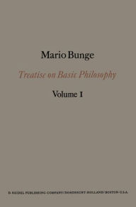 Treatise on Basic Philosophy: Semantics I: Sense and Reference M. Bunge Author