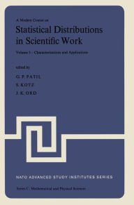 A Modern Course on Statistical Distributions in Scientific Work: Volume 3 - Characterizations and Applications Proceedings of the NATO Advanced Study