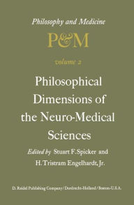 Philosophical Dimensions of the Neuro-Medical Sciences: Proceedings of the Second Trans-Disciplinary Symposium on Philosophy and Medicine Held at Farm