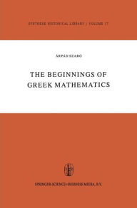 The Beginnings of Greek Mathematics A. SzabÃ³ Author