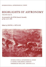 Highlights of Astronomy: Part II As Presented at the XVIth General Assembly 1976 E.A. Mïller Editor