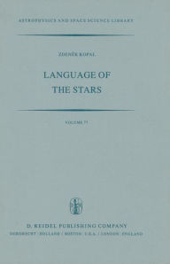 Language of the Stars: A Discourse on the Theory of the Light Changes of Eclipsing Variables Zdenek Kopal Author