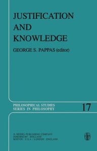 Justification and Knowledge: New Studies in Epistemology G. S. Pappas Editor