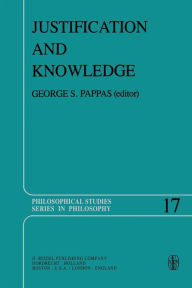 Justification and Knowledge: New Studies in Epistemology G. S. Pappas Editor