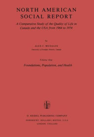 North American Social Report: A Comparative Study of the Quality of Life in Canada and the USA from 1964 to 1974.Vol. 1: Foundations, Population and H