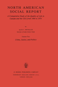 North American Social Report: A Comparative Study of the Quality of Life in Canada and the USA from 1964 to 1974 Alex C. Michalos Author