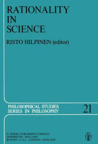 Rationality in Science: Studies in the Foundations of Science and Ethics R. Hilpinen Editor
