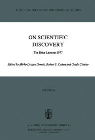On Scientific Discovery: The Erice Lectures 1977 Mirko Drazen Grmek Editor