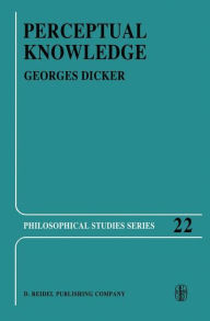 Perceptual Knowledge: An Analytical and Historical Study Georges Dicker Author