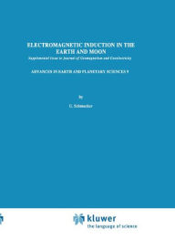 Electromagnetic Induction in the Earth and Moon U. Schmucker Editor
