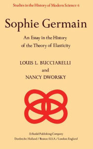 Sophie Germain: An Essay in the History of the Theory of Elasticity L.L. Bucciarelli Author