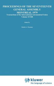 Transactions of the International Astronomical Union, Volume XVIIB Patrick A. Wayman Editor