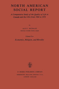 North American Social Report: A Comparative Study of the Quality of Life in Canada and the USA from 1964 to 1974.Vol. 5: Economics, Religion and Moral