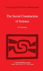 The Social Construction of Science: A Comparative Study of Goal Direction, Research Evolution and Legitimation T. Jagtenberg Author