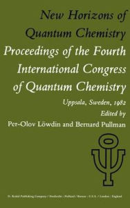 New Horizons of Quantum Chemistry: Proceedings of the Fourth International Congress of Quantum Chemistry Held at Uppsala, Sweden, June 14-19, 1982 P.-