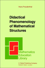 Didactical Phenomenology of Mathematical Structures Hans Freudenthal Author
