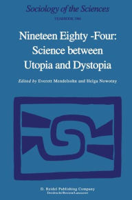 Nineteen Eighty-Four: Science Between Utopia and Dystopia E. Mendelsohn Editor
