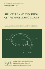 Structure and Evolution of the Magellanic Clouds S. van den Bergh Editor