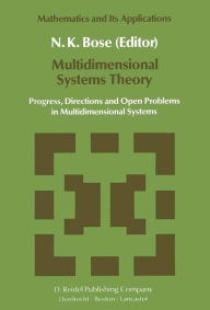 Multidimensional Systems Theory: Progress, Directions and Open Problems in Multidimensional Systems N.K. Bose Editor