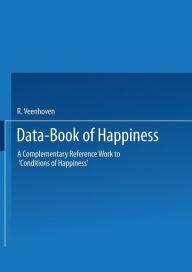 Data-Book of Happiness: A Complementary Reference Work to 'Conditions of Happiness' by the same author R. Veenhoven Author