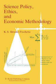 Science Policy, Ethics, and Economic Methodology: Some Problems of Technology Assessment and Environmental-Impact Analysis Kristin Shrader-Frechette A