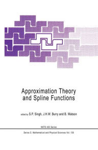 Approximation Theory and Spline Functions S.P. Singh Editor