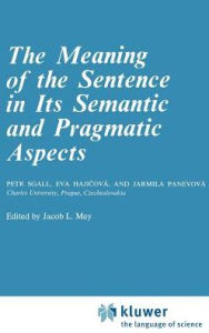 The Meaning of the Sentence in its Semantic and Pragmatic Aspects P. Sgall Author