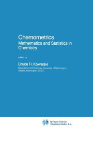 Chemometrics: Mathematics and Statistics in Chemistry B.R. Kowalski Editor