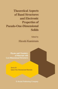 Theoretical Aspects of Band Structures and Electronic Properties of Pseudo-One-Dimensional Solids Hitomi Kimura Editor