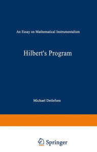 Hilbert's Program: An Essay on Mathematical Instrumentalism M. Detlefsen Author