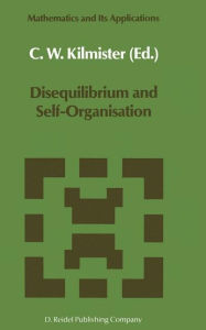 Disequilibrium and Self-Organisation C.W. Kilmister Editor
